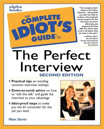 Complete Idiot's Guide to the Perfect Interview, Second Edition