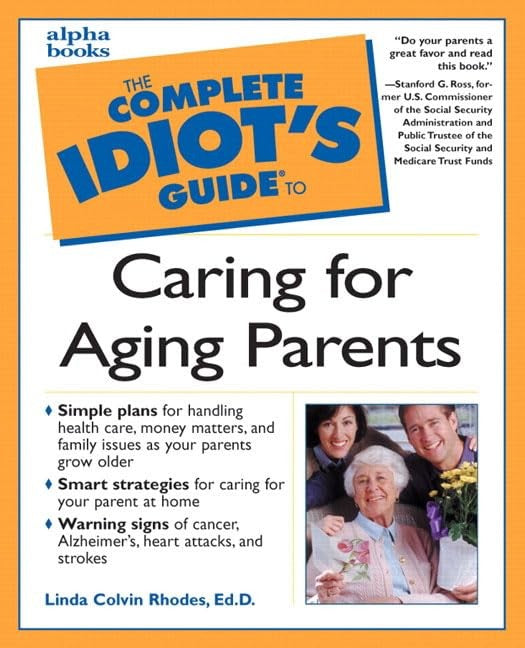 Complete Idiot's Guide to Caring for Aging Parents