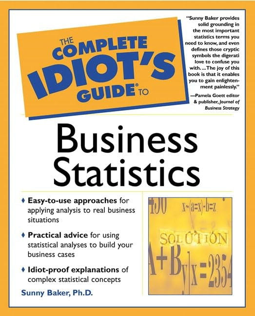 The Complete Idiot's Guide to Business Statistics