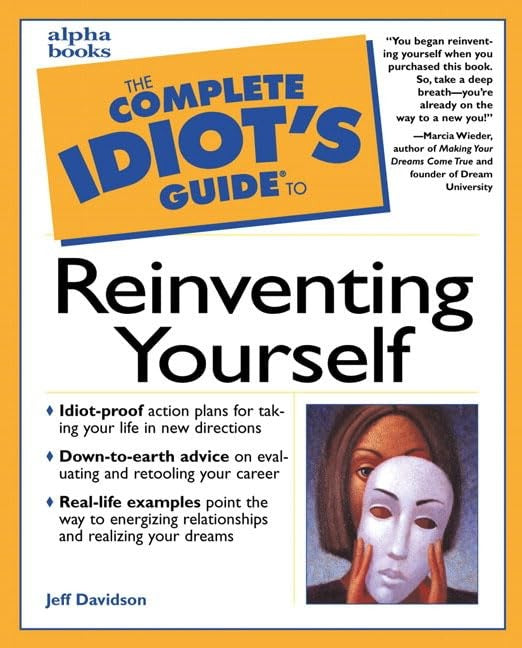 Complete Idiot's Guide to Reinventing Yourself