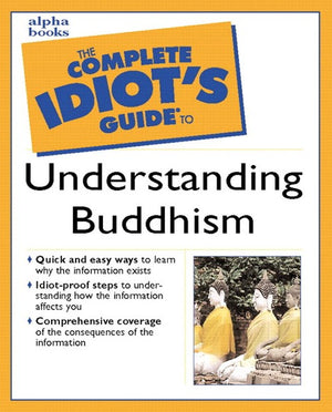 Complete Idiot's Guide to Understanding Buddhism