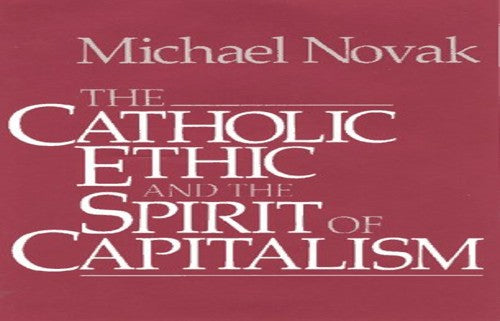 The Catholic Ethic and the Spirit of Capitalism