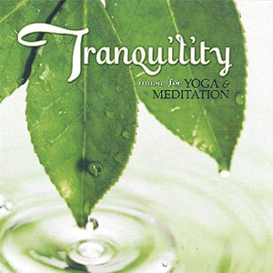 Tranquility - Music For Yoga And Meditation 