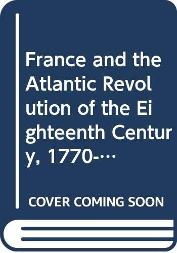 France and the Atlantic Revolution of the Eighteenth Century, 1770-99