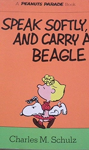 Speak Softly, and Carry a Beagle