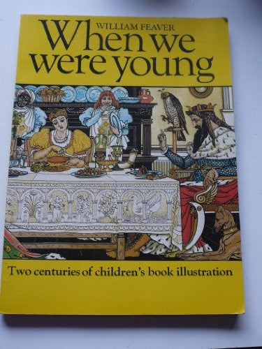 When We Were Young: Two Centuries of Children's Book Illustration