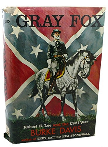 Gray Fox  Robert E Lee  the Civil War