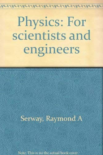 Physics, for Scientists and Engineers