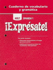 Holt Spanish 1 !Expresate! Cuaderno de Vocabulario y Gramatica 