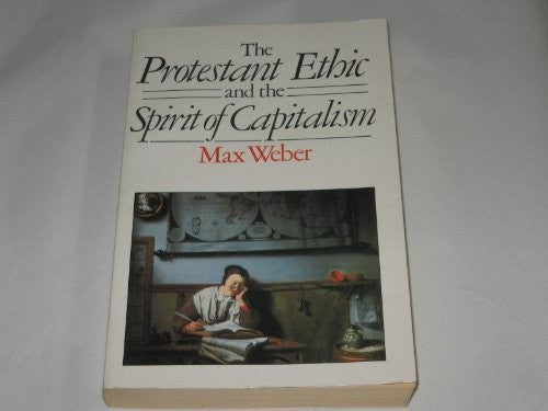 The Protestant Ethic and the Spirit of Capitalism