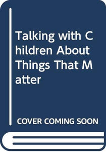 Talking with Children About Things That Matter 