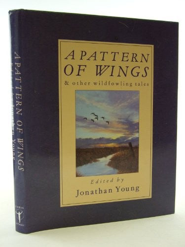 A Pattern of Wings and Other Wildfowling Tales