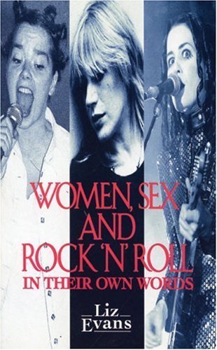 Women, Sex and Rock 'n' Roll in Their Own Words