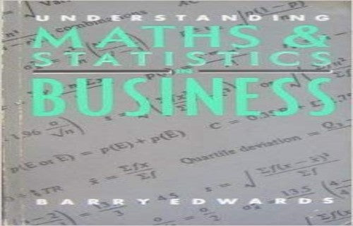 Understanding Mathematics and Statistics in Business