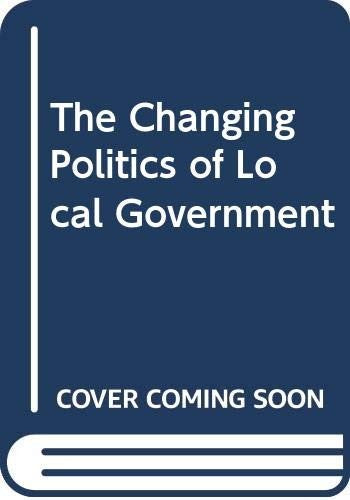 The Changing Politics of Local Government