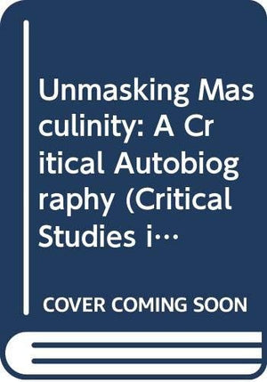 Unmasking Masculinity