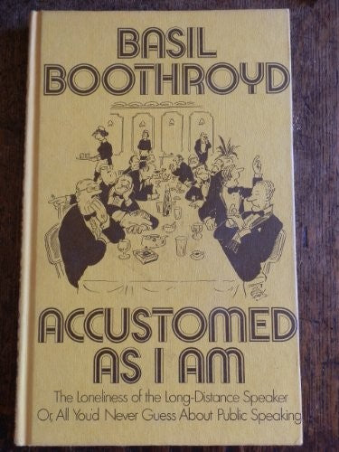Accustomed as I am