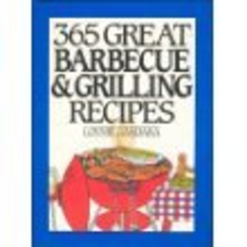 365 Great Barbeque and Grill Recipes