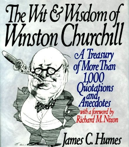The Wit and Wisdom of Winston Churchill