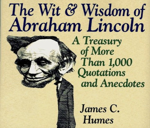 The Wit & Wisdom of Abraham Lincoln