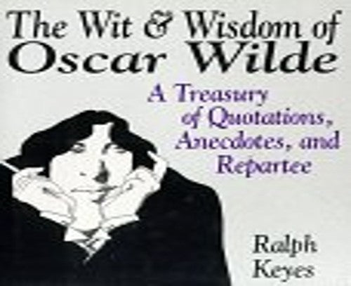The Wit & Wisdom of Oscar Wilde
