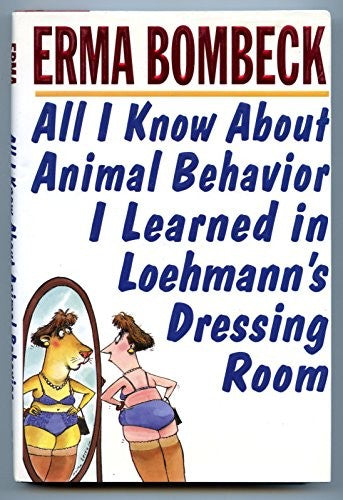 All I Know about Animal Behavior I Learned in Loehmann's Dressing Room