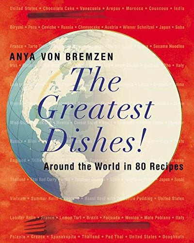 The Greatest Dishes! Around the World in 80 Recipes