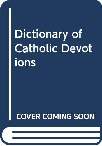 Dictionary of Catholic Devotions