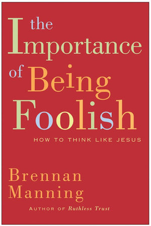 The Importance Of Being Foolish