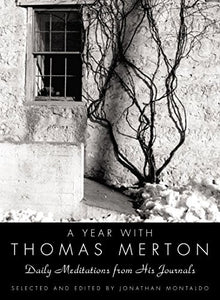 A Year With Thomas Merton: Daily Meditations From His Journals 