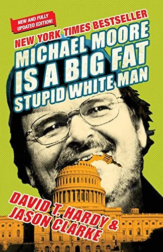Michael Moore Is A Big Fat Stupid White Man