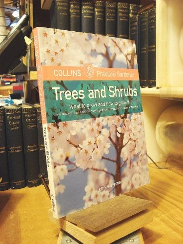 Trees and Shrubs What to Grow and How to Grow It