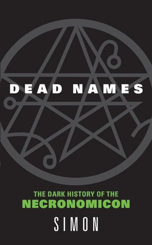 Dead Names: The Dark History Of The Necrimonicon