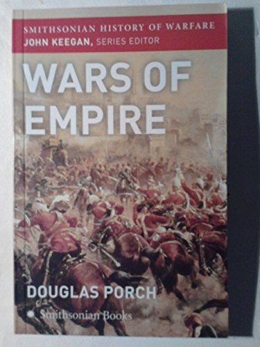 The Wars of Empire (Smithsonian History of Warfare)