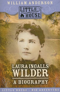Laura Ingalls Wilder: A Biography 