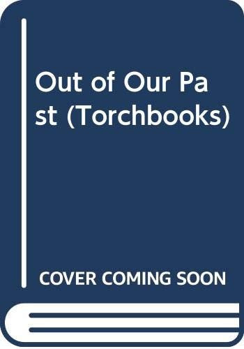 Out of Our Past: Forces That Shaped Modern America (Torchbooks)
