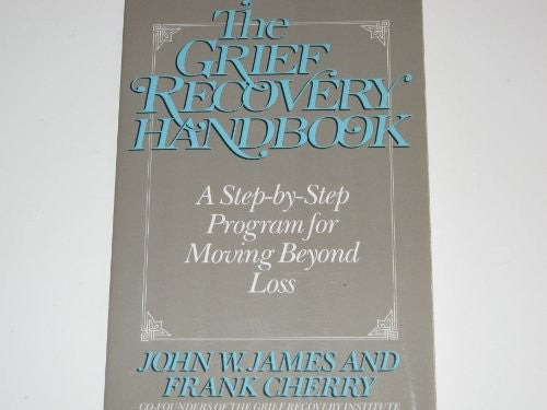 The Grief Recovery Handbook