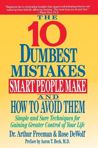The Ten Dumbest Mistakes Smart People Make and How to Avoid Them