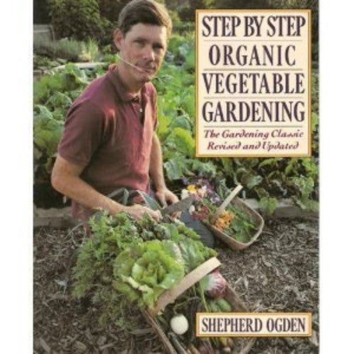 Step by Step Organic Vegetable Gardening