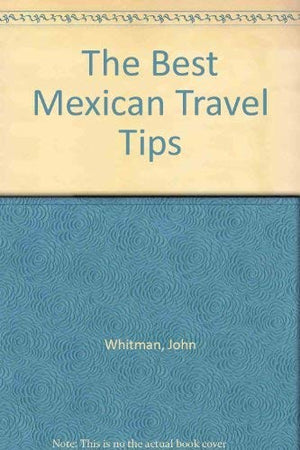 The Best Mexican Travel Tips