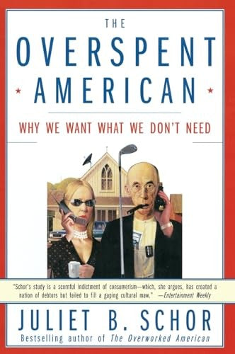 The Overspent American: Upscaling, Downshifting and the New Consumer