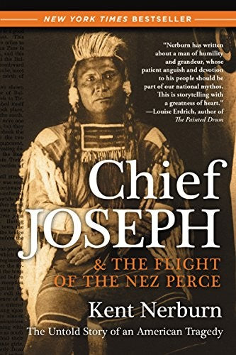 Chief Joseph And The Flight Of The Nez Perce: The Untold Story Of An Ame rican Tragedy