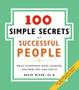 The 100 Simple Secrets of Successful People: What Scientists Have Learne d and How You Can Use It