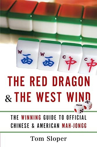 The Red Dragon And The West Wind: The Winning Guide to Official Chinese And American Mah-Jongg