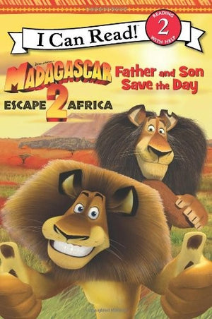 Madagascar: Escape 2 Africa: Father and Son Save the Day (I Can Read: Level 2)