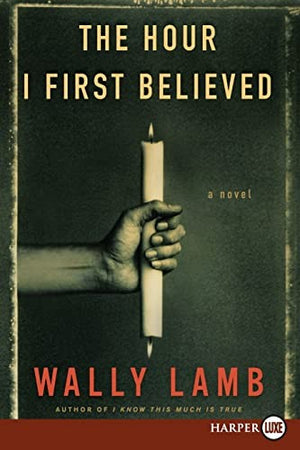 The Hour I First Believed Large Print