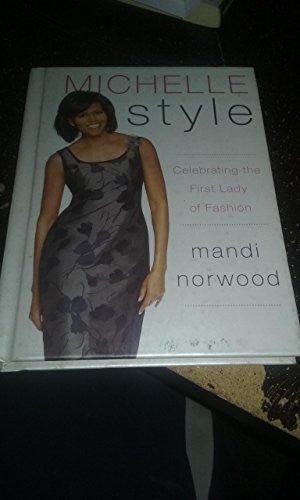 Michelle Style: Michelle Obama, First Lady, Fashion Icon