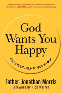 God Wants You Happy: From Self-Help to God's Help 
