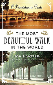 The Most Beautiful Walk in the World: A Pedestrian in Paris 