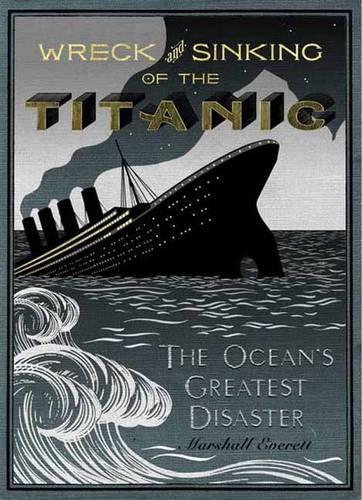 The Wreck and Sinking of the Titanic